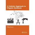 A Holistic Approach to Organic Synthesis