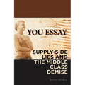 You Essay: Supply-Side Lies and the Middle Class Demise