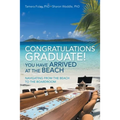 Congratulations Graduate! You Have Arrived at the Beach: Navigating from the Beach to the Boardroom