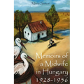 Memoirs of a Midwife in Hungary: 1928 - 1956