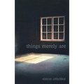 Things Merely Are: Philosophy in the Poetry of Wallace Stevens