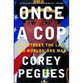 Once a Cop: The Street, the Law, Two Worlds, One Man