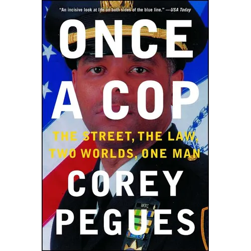 Once a Cop: The Street, the Law, Two Worlds, One Man