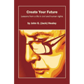 Create Your Future: Jack Healey: Lessons from a life in human and civil rights