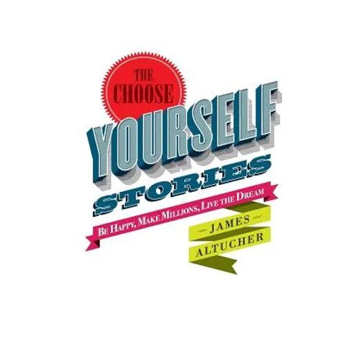The Choose Yourself Stories