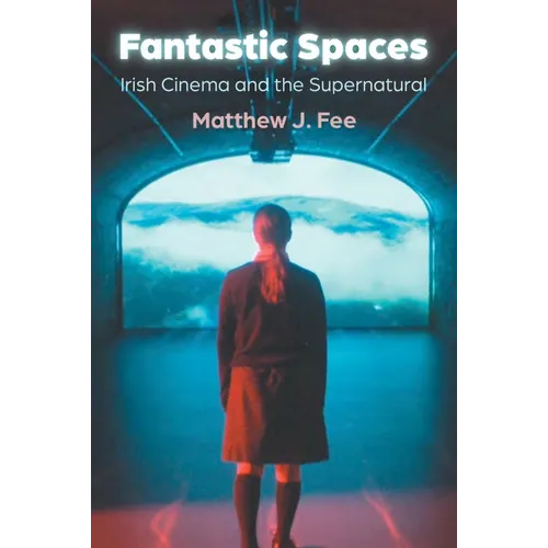Fantastic Spaces: Irish Cinema and the Supernatural