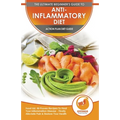 Anti-Inflammatory Diet & Action Plans: 28-Day Meal Plan and 50 Proven Recipes To Heal Your Inflammation Disease - Finally Alleviate Pain, Heal Your Im