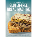125 Best Gluten-Free Bread Machine Recipes