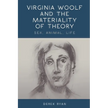 Virginia Woolf and the Materiality of Theory: Sex, Animal, Life