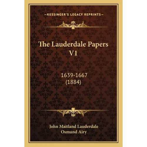 The Lauderdale Papers V1: 1639-1667 (1884)
