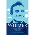 Wilmer: The True Story of a Young Man's Journey from Tragedy to Triumph through the Power of the Mind