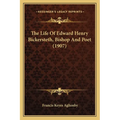 The Life Of Edward Henry Bickersteth, Bishop And Poet (1907)