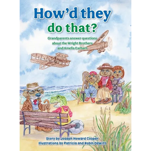 How'd They Do That?: Grandparents Answer Questions about the Wright Brothers and Amelia Earhart