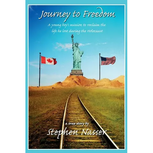 Journey to Freedom: A young boy's mission to reclaim the life he lost during the Holocaust