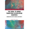 The Rural to Urban Transition in Developing Countries: Urbanisation and Peri-Urban Land Markets