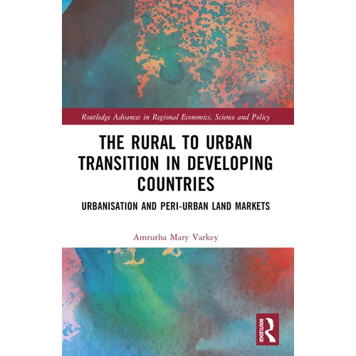 The Rural to Urban Transition in Developing Countries: Urbanisation and Peri-Urban Land Markets