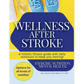 Wellness After Stroke: A holistic fitness guide with daily workouts to keep you moving!