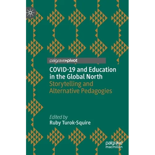 Covid-19 and Education in the Global North: Storytelling and Alternative Pedagogies