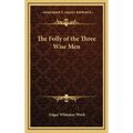 The Folly of the Three Wise Men