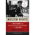 Moscow Nights: The Van Cliburn Story--How One Man and His Piano Transformed the Cold War
