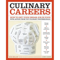 Culinary Careers: How to Get Your Dream Job in Food with Advice from Top Culinary Professionals