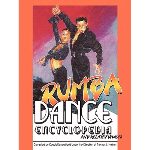 Rumba Dance Encyclopedia: and related dances