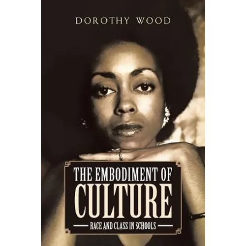 The Embodiment of Culture: Race and Class in Schools