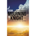 From Mourning To Knight: Overcoming Loss