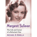 Margaret Sullavan: The Life and Career of a Reluctant Star