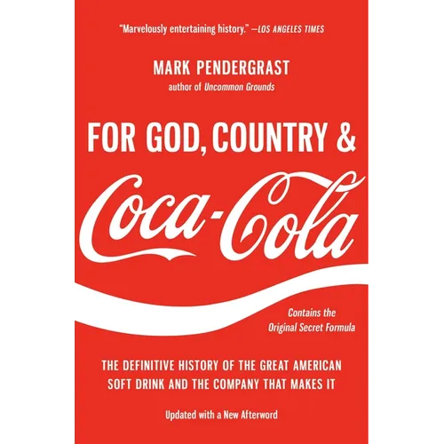 For God, Country, and Coca-Cola: The Definitive History of the Great American Soft Drink and the Company That Makes It
