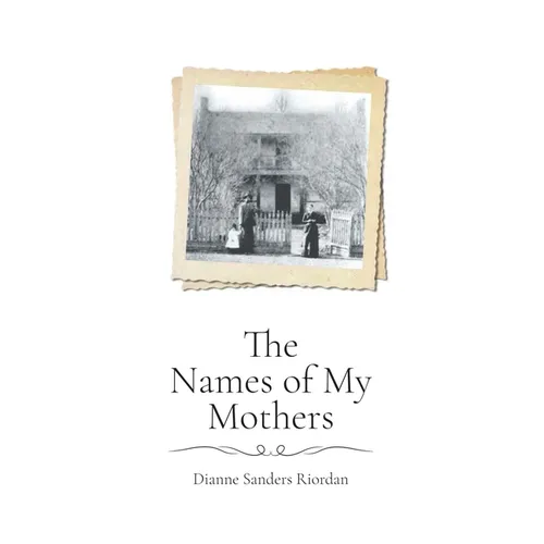 The Names of My Mothers