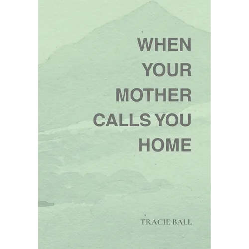 When Your Mother Calls You Home