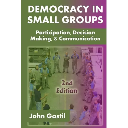 Democracy in Small Groups, 2nd edition: Participation, decision making, and communication