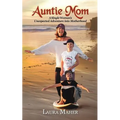 Auntie Mom: A Single Woman's Unexpected Adventure Into Motherhood