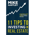 11 Tips to Investing in Real Estate: A Beginner's Guide to Real Estate and Avoiding Common Mistakes