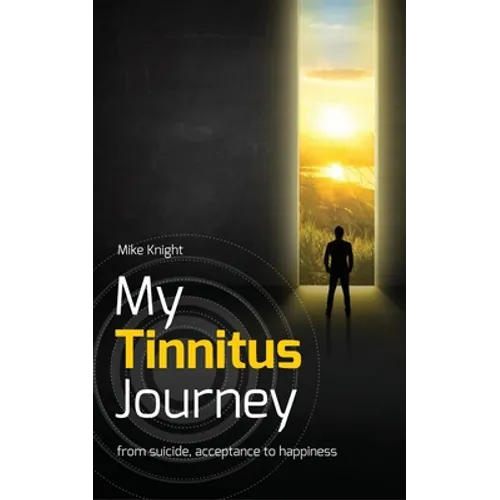 My Tinnitus Journey: From Suicide, Acceptance to Happiness