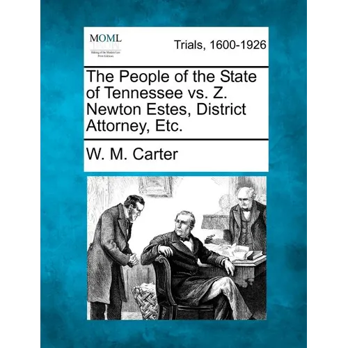 The People of the State of Tennessee vs. Z. Newton Estes, District Attorney, Etc.