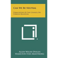 Can We Be Neutral: Publications of the Council on Foreign Relations