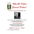 Why We Killed Patton!: "The Best Kept Secret Of World War Two!"