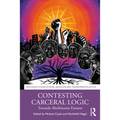 Contesting Carceral Logic: Towards Abolitionist Futures