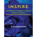 I.N.S.P.I.R.E.: An Adaptive Change Excellence Model and Guide of the people, for the people, by the people