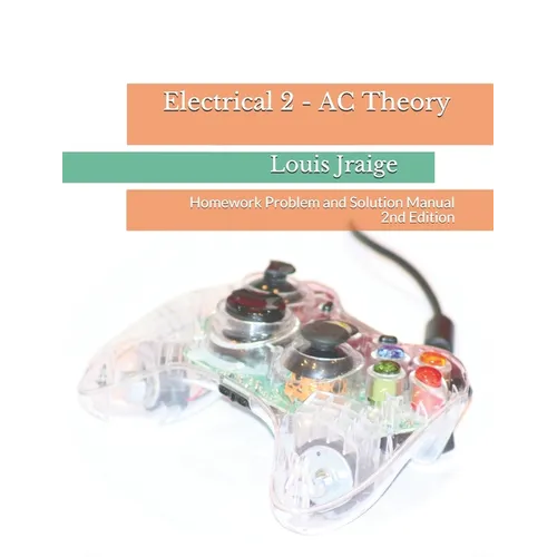 Electrical 2 - AC Theory: Homework Problem and Solution Manual 2nd Edition