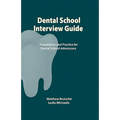 Dental School Interview Guide: Preparation and practice for dental school admissions