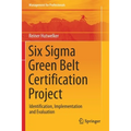 Six SIGMA Green Belt Certification Project: Identification, Implementation and Evaluation