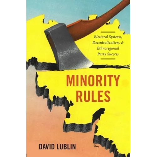 Minority Rules: Electoral Systems, Decentralization, and Ethnoregional Party Success