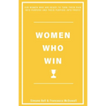 Women Who Win: For Women Who Are Ready to Turn Their Pain Into Purpose and Their Purpose Into Profit