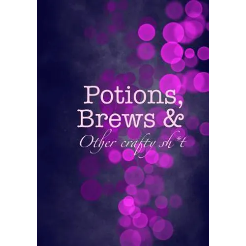 Potions, Brews & Other crafty sh*t