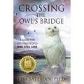 Crossing the Owl's Bridge: A Guide for Grieving People Who Still Love