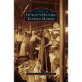 Detroit's Historic Eastern Market