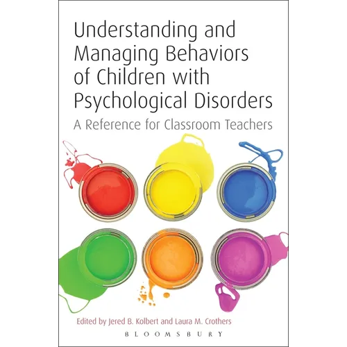 Understanding and Managing Behaviors of Children with Psychological Disorders: A Reference for Classroom Teachers
